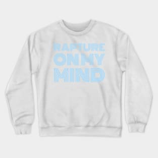 Rapture on my mind Crewneck Sweatshirt